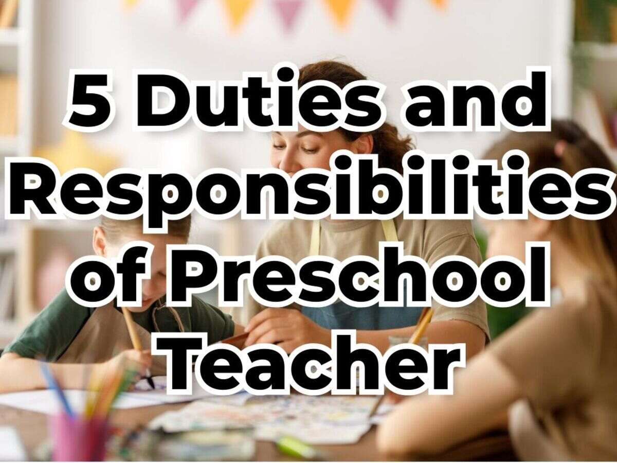 5 duties and responsibilities of preschool teacher